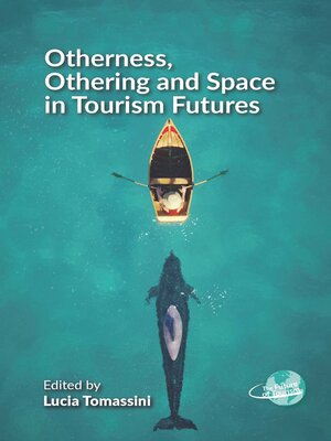 cover image of Otherness, Othering and Space in Tourism Futures